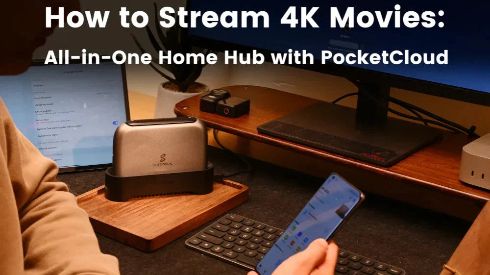 How to Stream 4K Movies: All-in-One Home Hub with PocketCloud