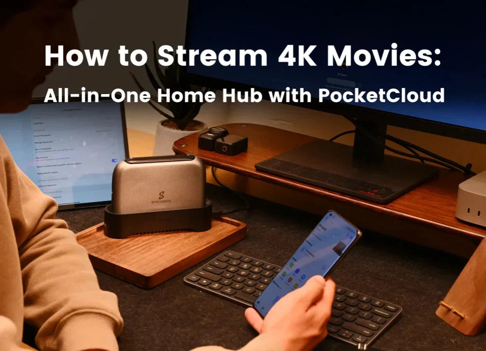 How to Stream 4K Movies: All-in-One Home Hub with PocketCloud